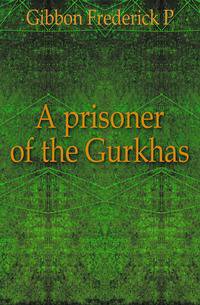 A prisoner of the Gurkhas