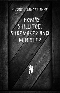 Thomas Shillitoe, shoemaker and minister