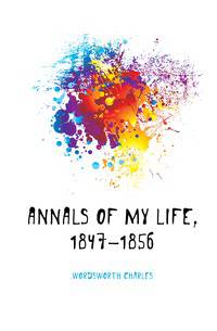 Annals of my life, 1847-1856