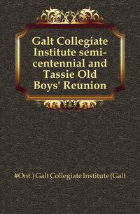 Galt Collegiate Institute semi-centennial and Tassie Old Boys' Reunion