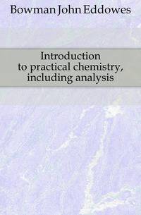 Introduction to practical chemistry, including analysis