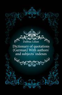 Dictionary of quotations (German) With authors' and subjects' indexes