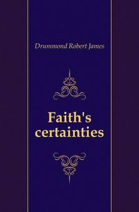 Faith's certainties
