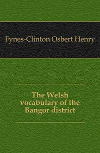 The Welsh vocabulary of the Bangor district