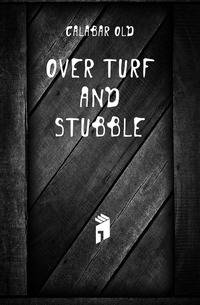 Over turf and stubble