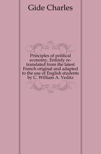 Principles of political economy. Entirely re-translated from the latest French original and adapted to the use of English students by C. William A. Veditz