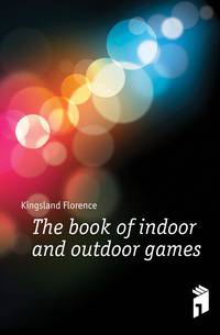 The book of indoor and outdoor games