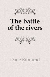 The battle of the rivers