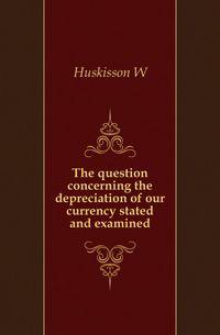 The question concerning the depreciation of our currency stated and examined