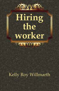 Hiring the worker