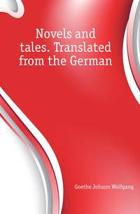 Novels and tales. Translated from the German