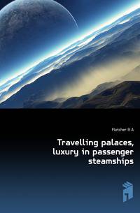 Travelling palaces, luxury in passenger steamships