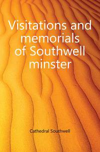 Visitations and memorials of Southwell minster
