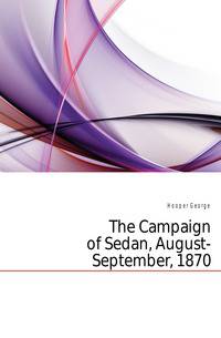 The Campaign of Sedan, August-September, 1870