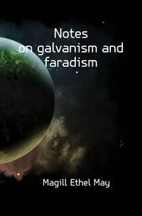 Notes on galvanism and faradism