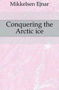 Conquering the Arctic ice