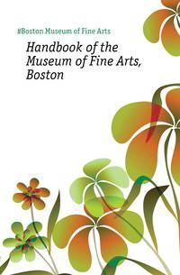 Handbook of the Museum of Fine Arts, Boston