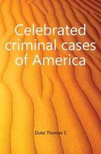Celebrated criminal cases of America