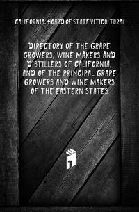 Directory of the grape growers, wine makers and distillers of California, and of the principal grape growers and wine makers of the eastern states