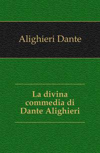La divina commedia di Dante Alighieri