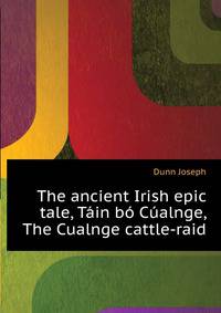 The ancient Irish epic tale, Tain bo Cualnge, "The Cualnge cattle-raid"