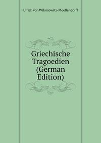 Griechische Tragoedien (German Edition)