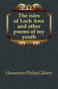 The isles of Loch Awe and other poems of my youth