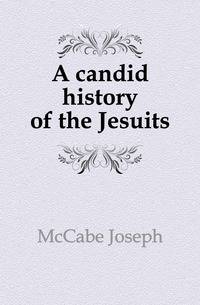 A candid history of the Jesuits