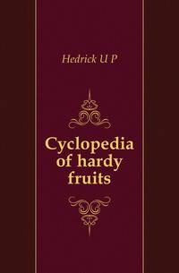 Cyclopedia of hardy fruits