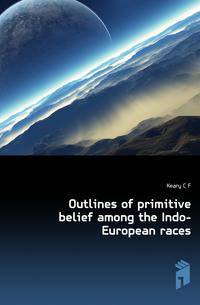 Outlines of primitive belief among the Indo-European races