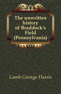 The unwritten history of Braddock's Field (Pennsylvania)