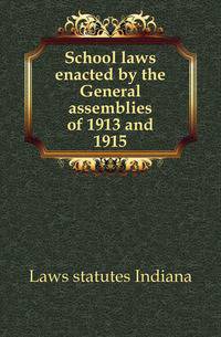 School laws enacted by the General assemblies of 1913 and 1915