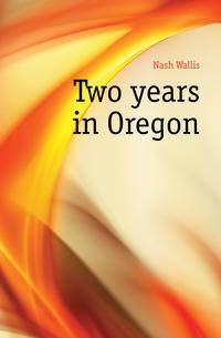 Two years in Oregon