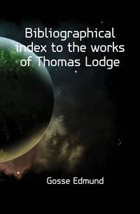 Bibliographical index to the works of Thomas Lodge
