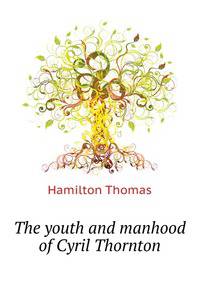 The youth and manhood of Cyril Thornton ..