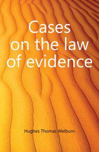 Cases on the law of evidence