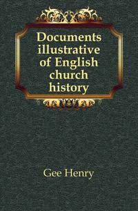 Documents illustrative of English church history