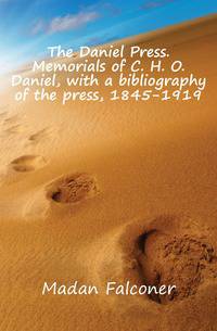 The Daniel Press. Memorials of C. H. O. Daniel, with a bibliography of the press, 1845-1919