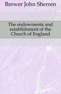 The endowments and establishment of the Church of England