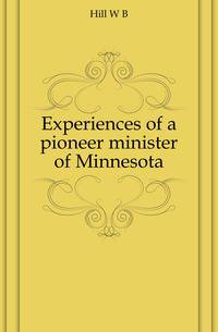 Experiences of a pioneer minister of Minnesota