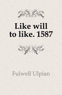 Like will to like. 1587