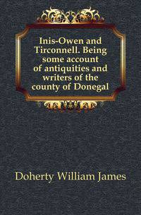 Inis-Owen and Tirconnell. Being some account of antiquities and writers of the county of Donegal