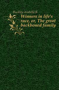Winners in life's race, or, The great backboned family