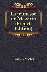 La jeunesse de Mazarin (French Edition)
