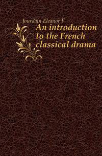 An introduction to the French classical drama