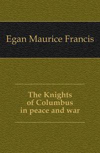 The Knights of Columbus in peace and war