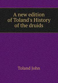 A new edition of Toland's History of the druids