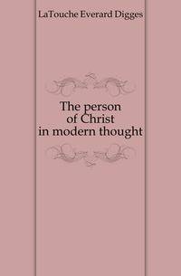 The person of Christ in modern thought
