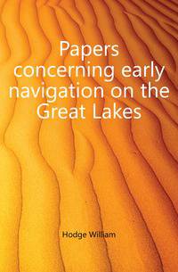 Papers concerning early navigation on the Great Lakes