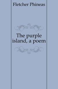 The purple island, a poem